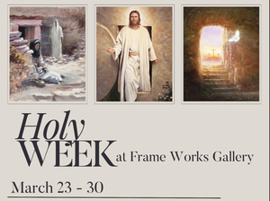HOLY WEEK at Frame Works Gallery